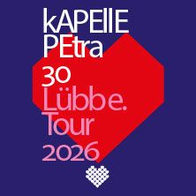kAPELLE PETRA - 30 Jahre Lübbe Tour 2026