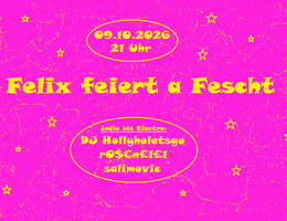 Pinkes Party-Plakat mit gelben Sternen, Datum 09.10.2026, Uhrzeit 21 Uhr und den Namen Felix feiert a Feschl sowie DJ Hollyholetsgo, rosenEli1 und salimovic.