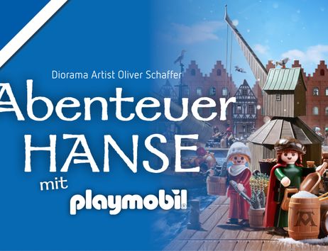 Werbung für die Ausstellung 'Abenteuer Hanse mit PLAYMOBIL' im Museum Lüneburg mit Playmobil-Figuren in einer mittelalterlichen Hafenszene.