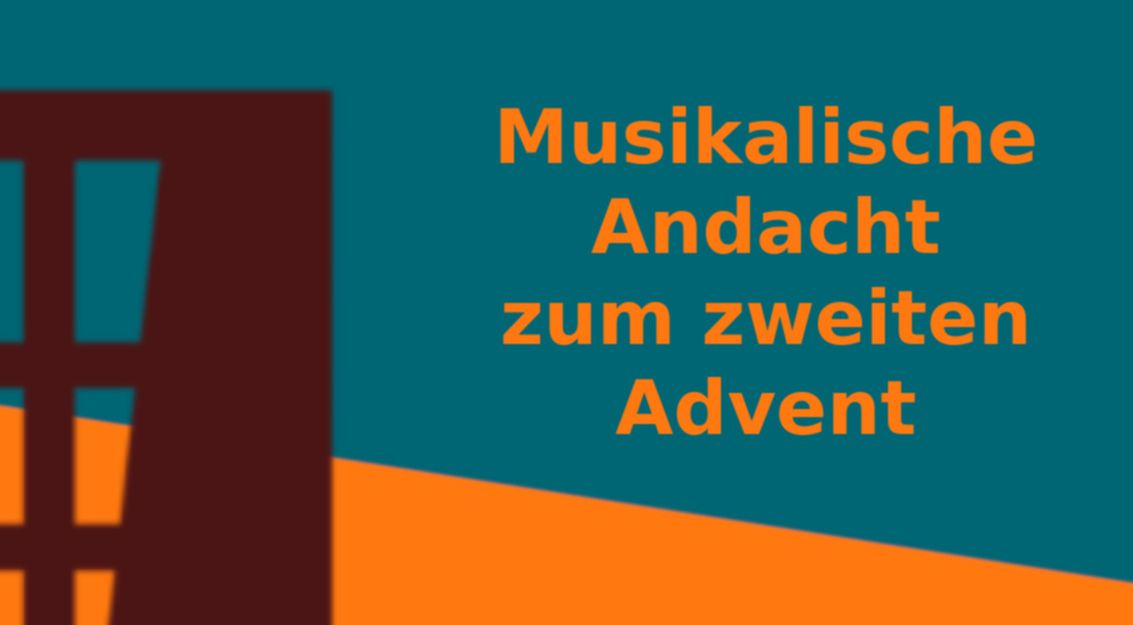 Plakat für eine musikalische Andacht zum zweiten Advent mit abstraktem Design in Blau und Orange.