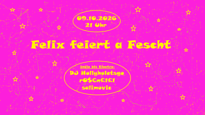 Pinkes Party-Plakat mit gelben Sternen, Datum 09.10.2026, Uhrzeit 21 Uhr und den Namen Felix feiert a Feschl sowie DJ Hollyholetsgo, rosenEli1 und salimovic.