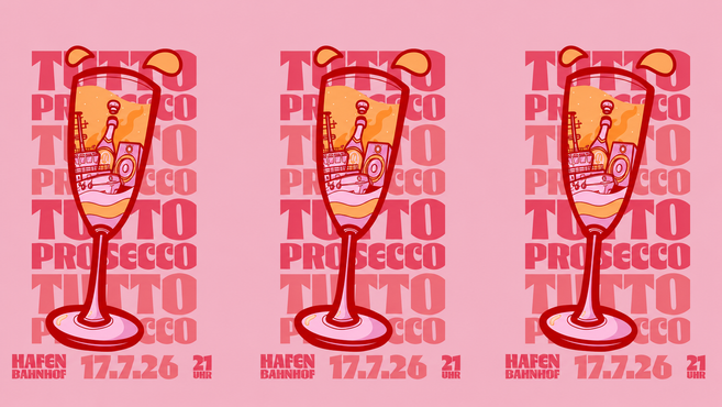 Poster mit drei Gläsern Prosecco und dem Text 'Tutto Prosecco', 'Hafen Bahnhof', '17.7.26', '21 Uhr'.
